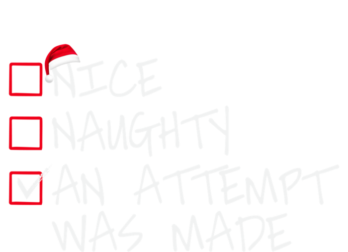 Naughty Or Nice Funny An Attempt Was Made Christmas Great Gift T-Shirt