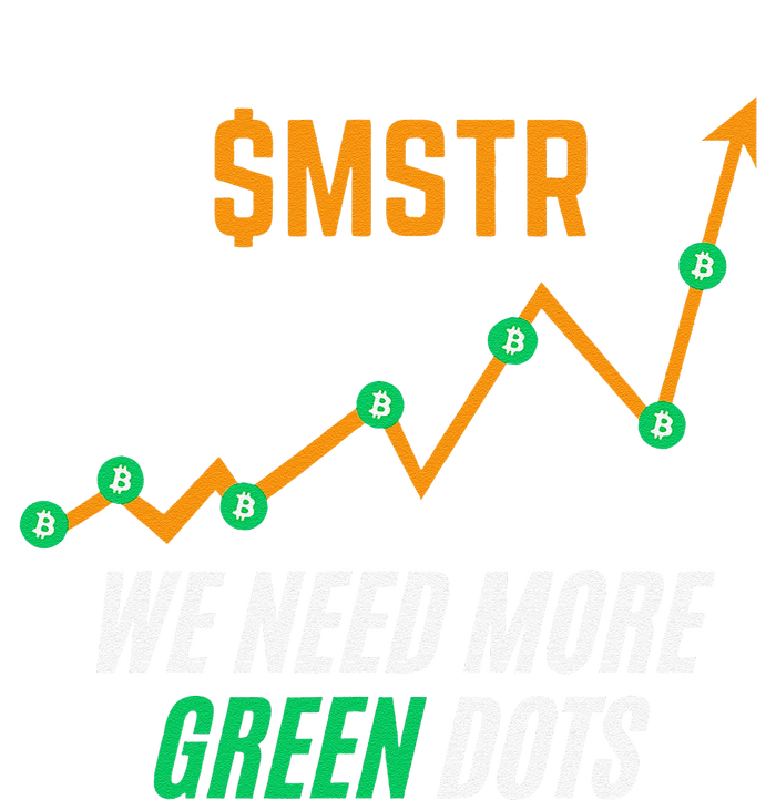 $Mstr We Need More Green Dots Microstrategy Bitcoin Hoodie