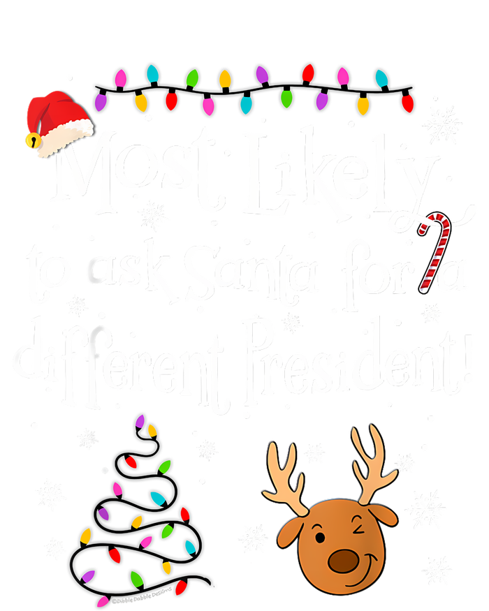 Most Likely To Ask Santa For A Different President Christmas T-Shirt