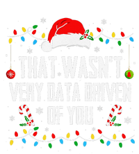 That WasnT Very Data Driven Of You Christmas Xmas Pajamas T-Shirt