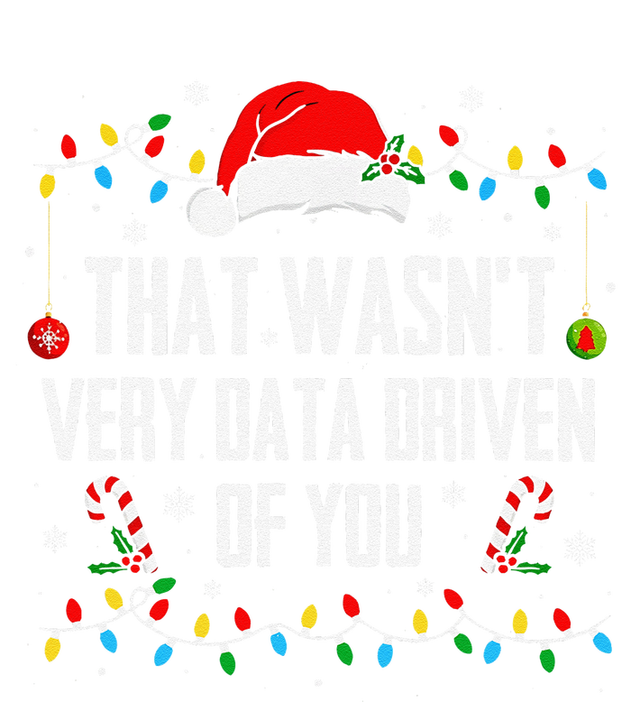 That WasnT Very Data Driven Of You Christmas Xmas Pajamas T-Shirt