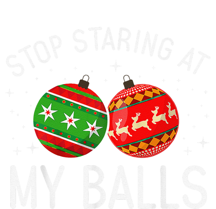 Funny Stop Staring At My Balls Xmas Ornament Christmas T-Shirt