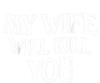 My Wife Will Kill You T-Shirt