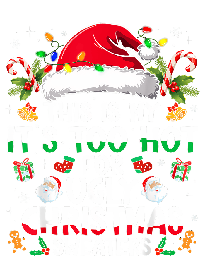 This Is My ItS Too Hot For Ugly Christmas Sweaters T-Shirt