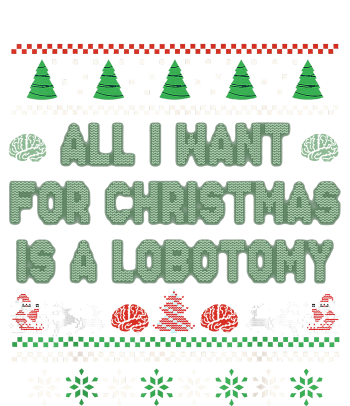 All I Want For Christmas Is A Lobotomy Ugly Christmas Tall Long Sleeve T-Shirt