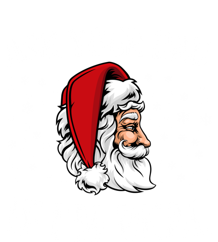 Funny Ask Your Dad If IM Real Christmas Santa Claus Xmas Cool Gift T-Shirt