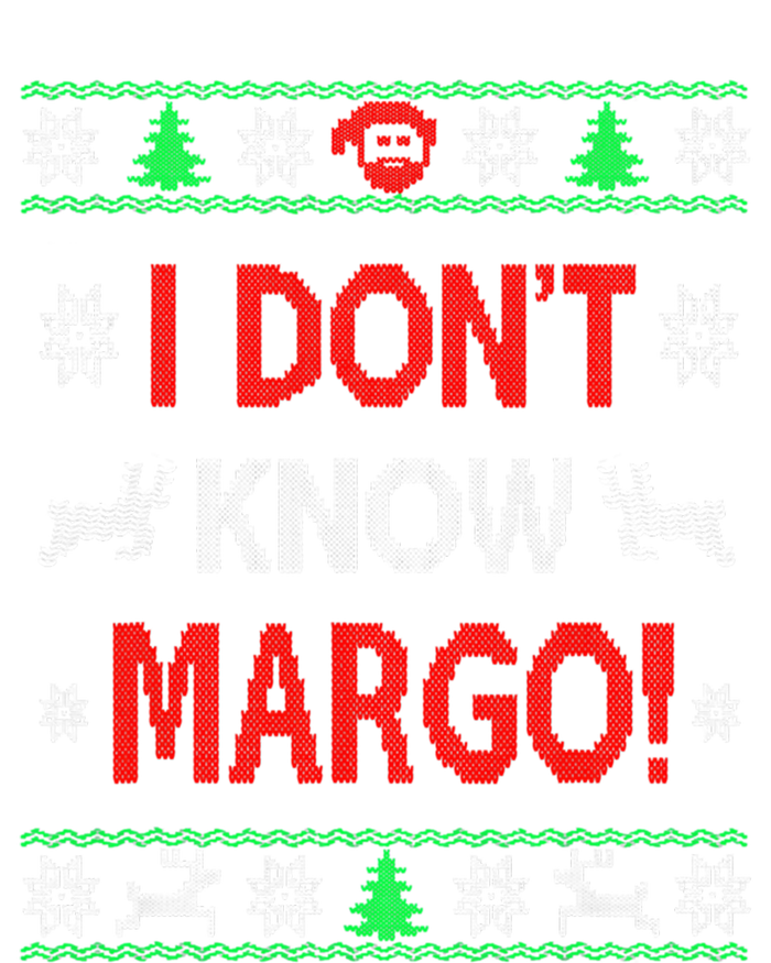 I DonT Knowmargo Ugly Funny Christmas For Vacation Cute Gift Tall Sweatshirt