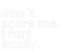 DonT Scare Me I Fart Easily Funny Sarcastic Humor Hilarious T-Shirt