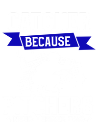 Catcher Because Pitchers Need Heroes Too Baseball Player Gift T-Shirt