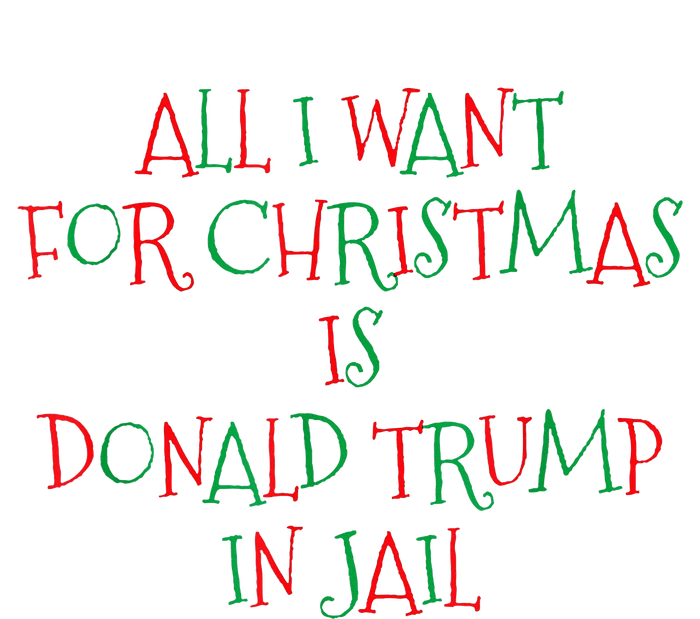 All I Want For Christmas Is Donald Trump In Jail T-Shirt