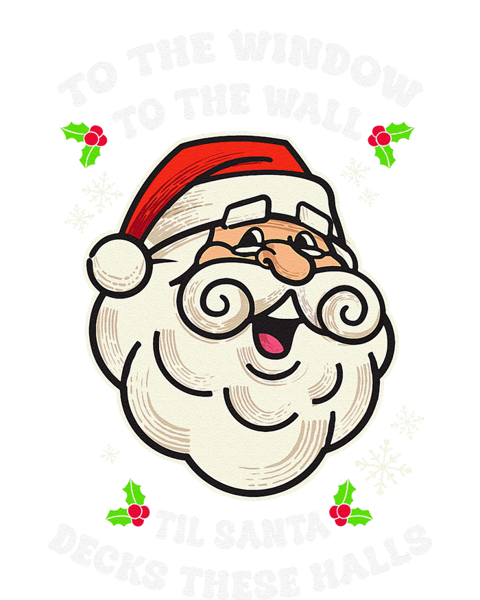 To The Window To The Wall Til Santa Decks These Halls Xmas T-Shirt