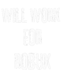 I Will Work For Robux . Saying For The Blockchain And Token Doggie Tank