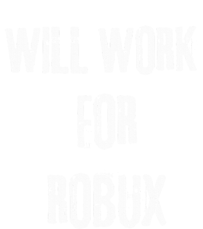 I Will Work For Robux . Saying For The Blockchain And Token Doggie Tank