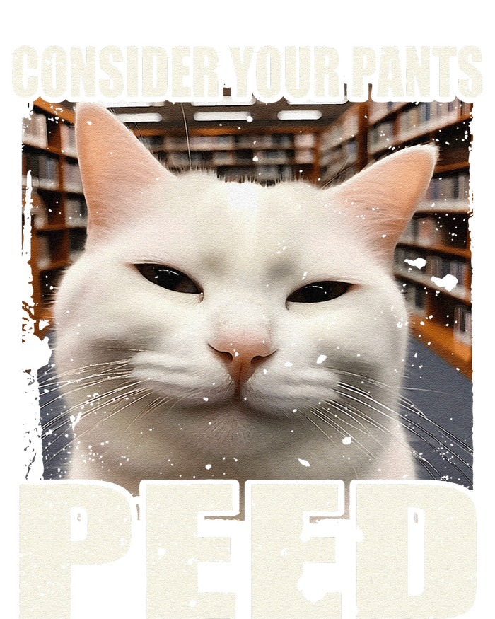 Consider Your Pants Peed Silly Cats Meme Humorous Saying T-Shirt