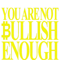 You Are Not Bullish Enough Funny Bitcoin T-Shirt