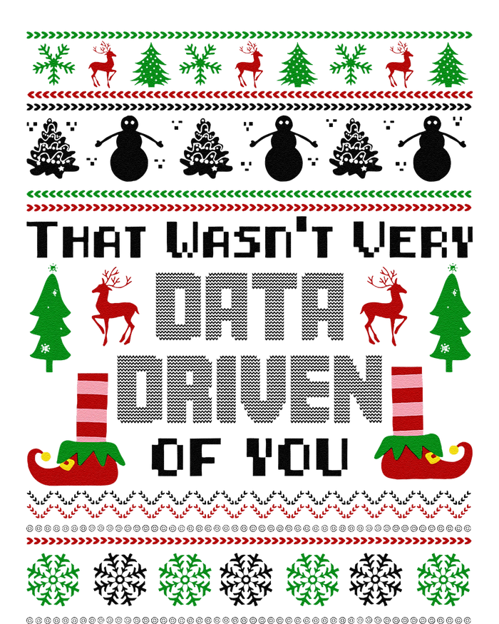 That WasnT Very Data Driven Of You Ugly Sweater Christmas T-Shirt