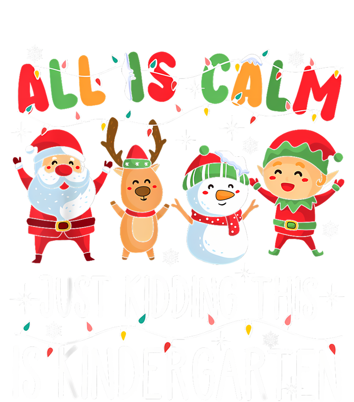 All Is Calm Just Kidding This Is Kindergarten Christmas T-Shirt