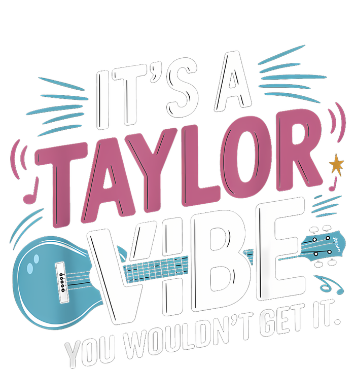 ItS A Taylor Vibe You WouldnT Get It T-Shirt