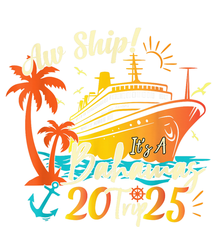 Aw Ship ItS A Bahamas Trip 2025 Bahamas Cruise 2025 T-Shirt