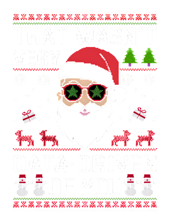 That WasnT Very Data Driven Of You Ugly Christmas Cool Gift Women's T-Shirt