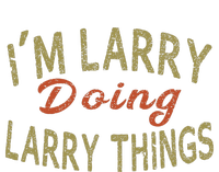 IM Larry Doing Larry Things Funny Saying T-Shirt