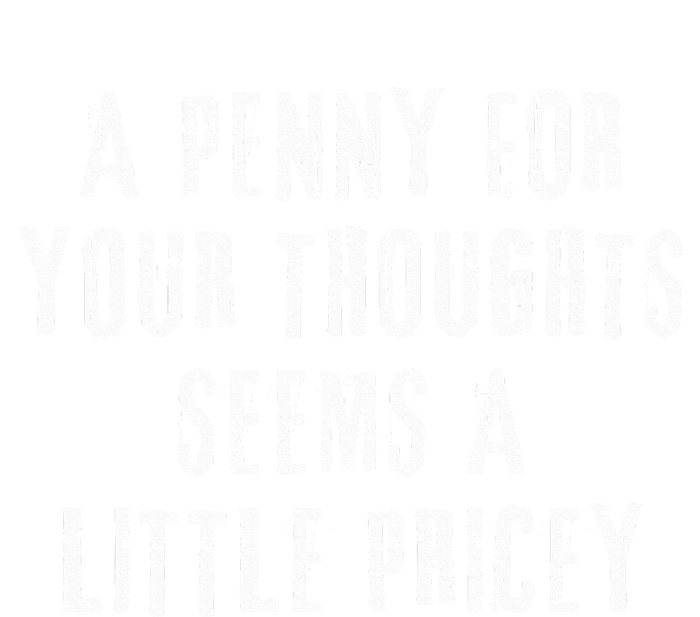 A Penny For Your Thoughts Seems A Little Pricey Funny Quote Sustainable Bucket Hat