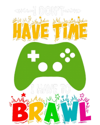 I DonT Have Time I Have To Brawl Showdown Stars Funny Gamer T-Shirt