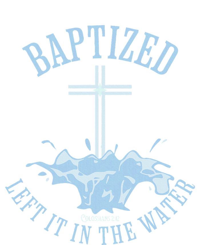 Left It In The Water Colossians 212 Baptized Christian T-Shirt