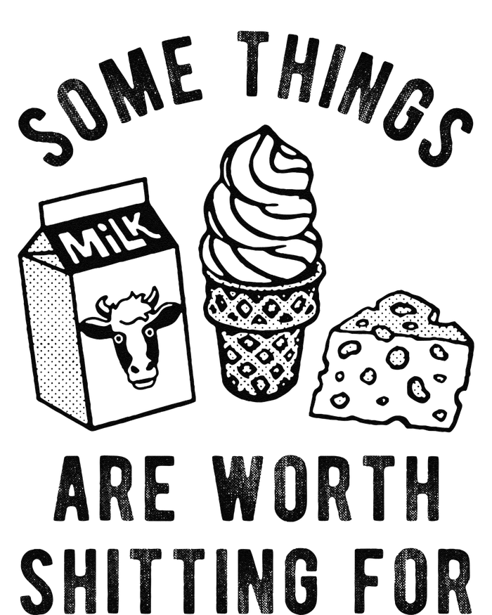 Some Thing Are Worth Shitting For Milk Ice Cream Chesse Food T-Shirt