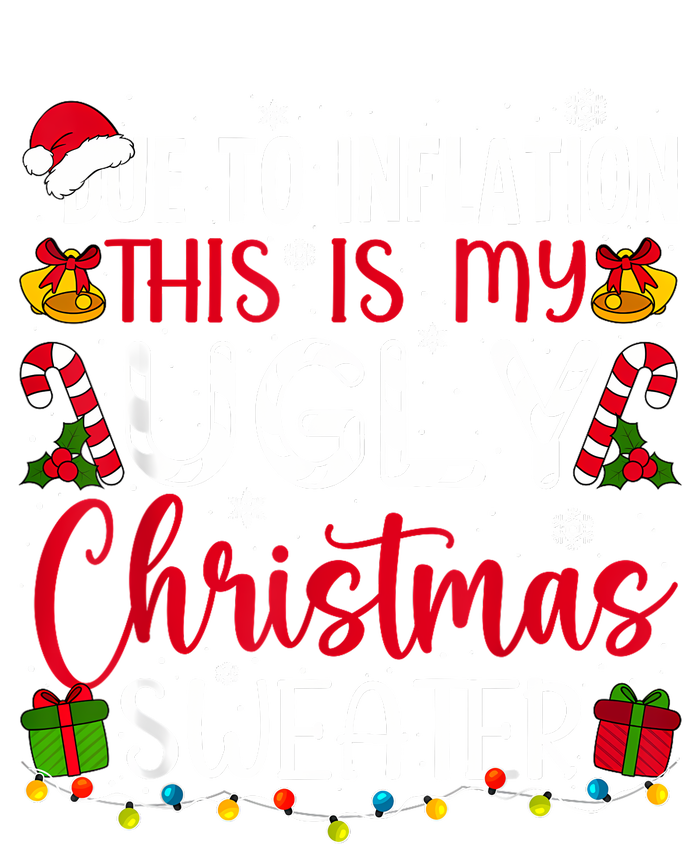 Due To Inflation Ugly Christmas Sweater Funny Xmas Holiday T-Shirt