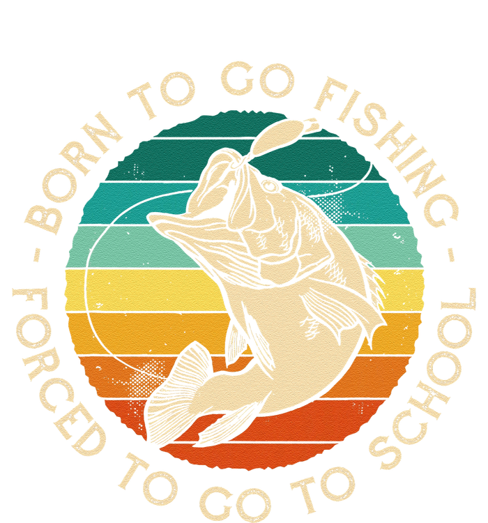 Born To Go Fishing Forced To Go To School Funny Fishing T-Shirt