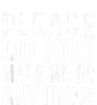 Please DonT Make Me Do Anything Lazy Teenager Family Gifts T-Shirt