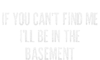 If You CanT Find Me ILl Be In The Basement Vintage T-Shirt