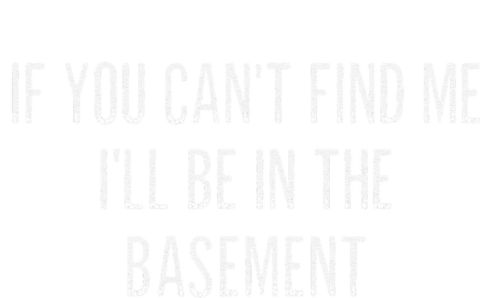 If You CanT Find Me ILl Be In The Basement Vintage T-Shirt