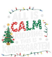 All Is Calm Just Kidding This Is Kindergarten Teacher T-Shirt