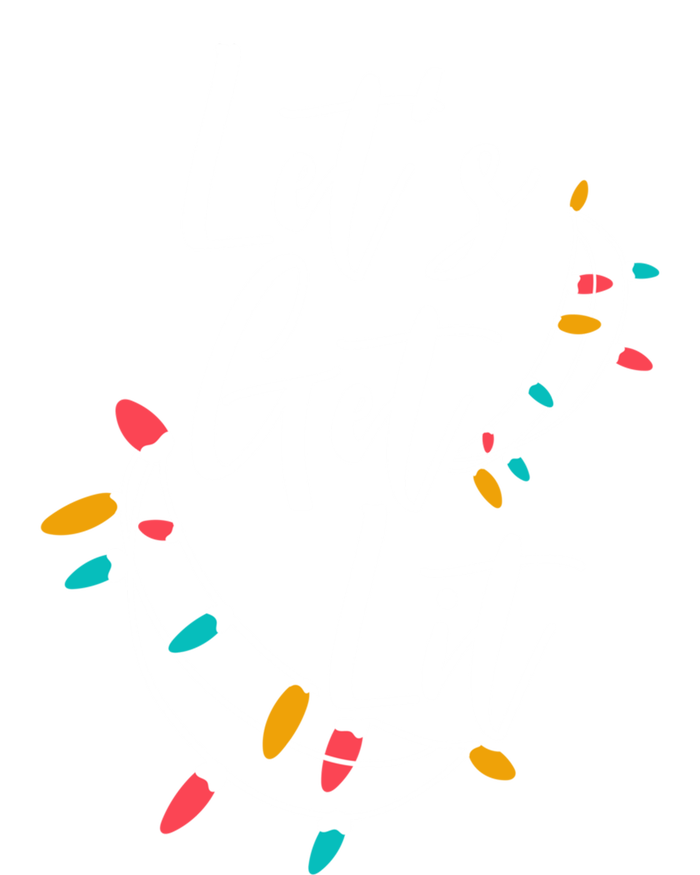 LetS Get Lit Christmas Lights Xmas Day Happy Holidays Gift Hoodie