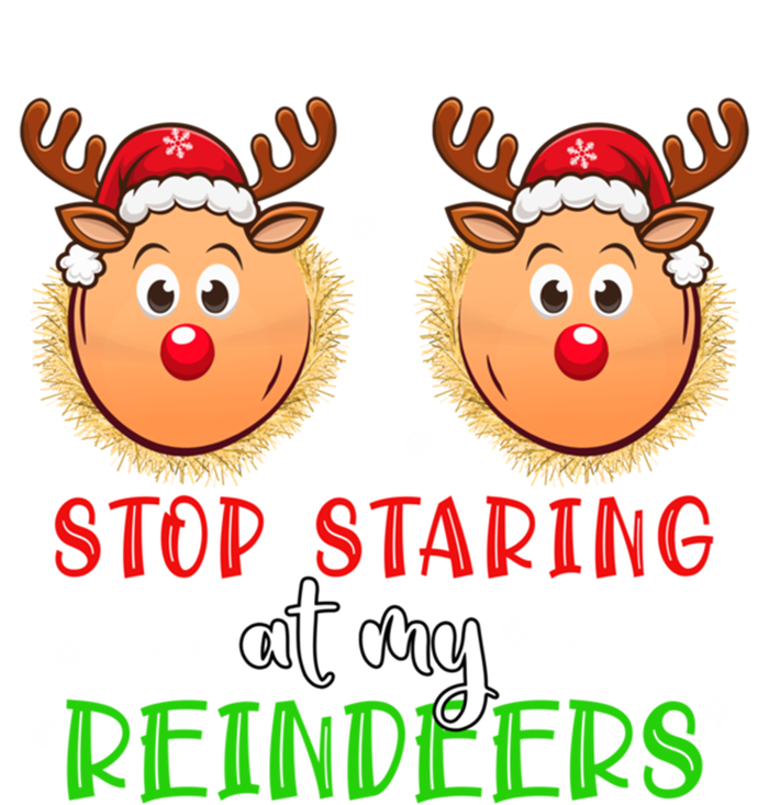 Stop Staring At My Reindeers Xmas Reindeers As Bra Meaningful Gift T-Shirt