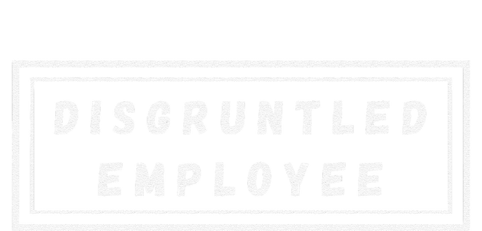 Disgruntled Employee Funny Quote T-Shirt