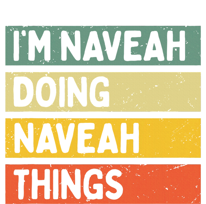 IM Naveah Doing Naveah Things Funny Personalized Quote T-Shirt