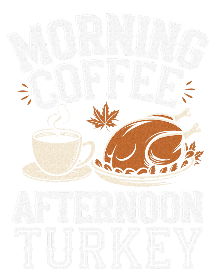 Morning Coffee Afternoon Turkey Funny Thanksgiving T-Shirt