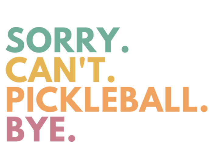 Sorry CanT Pickleball Bye Gift T-Shirt