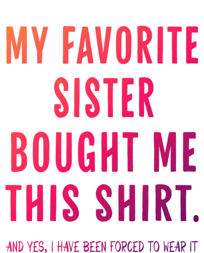 My Favorite Sister Bought Me This Gift From Sister Funny Funny Gift T-Shirt