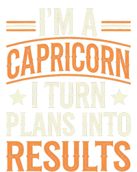 IM A Capricorn I Turn Plans Into Results T-Shirt