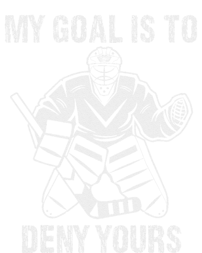 Funny My Goal Is To Deny Yours Hockey Goalie Ice Hockey T-Shirt