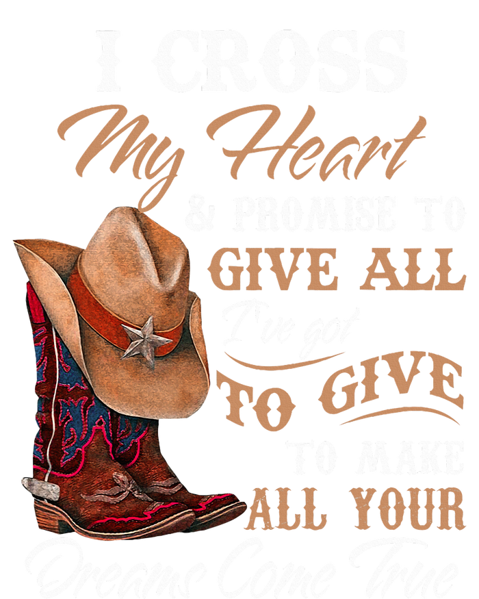 I Cross My Heart Promise To Give All Cowboy Cowgirl T-Shirt