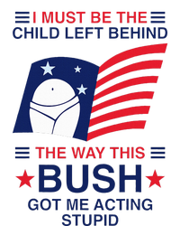 I Must Be The Child Left Behind The Way This Bush Got Me Women's T-Shirt