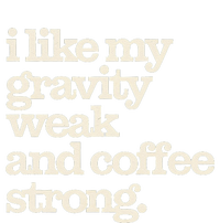 Gravity Weak Coffee Strong Retro Space Coffee Text Design T-Shirt