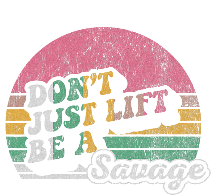 DonT Just Lift Be A Savage Motivational Quote T-Shirt