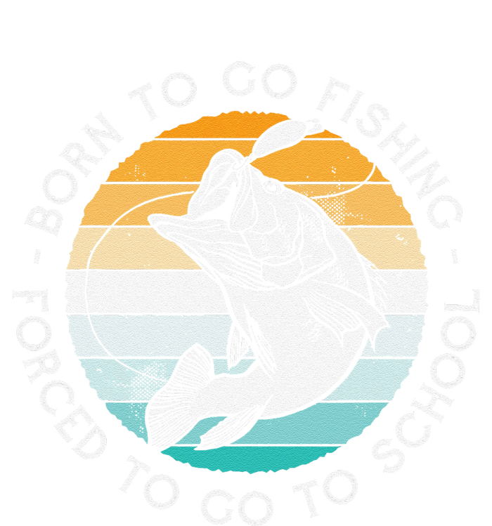 Born To Go Fishing Forced To Go To School Funny Fishing T-Shirt