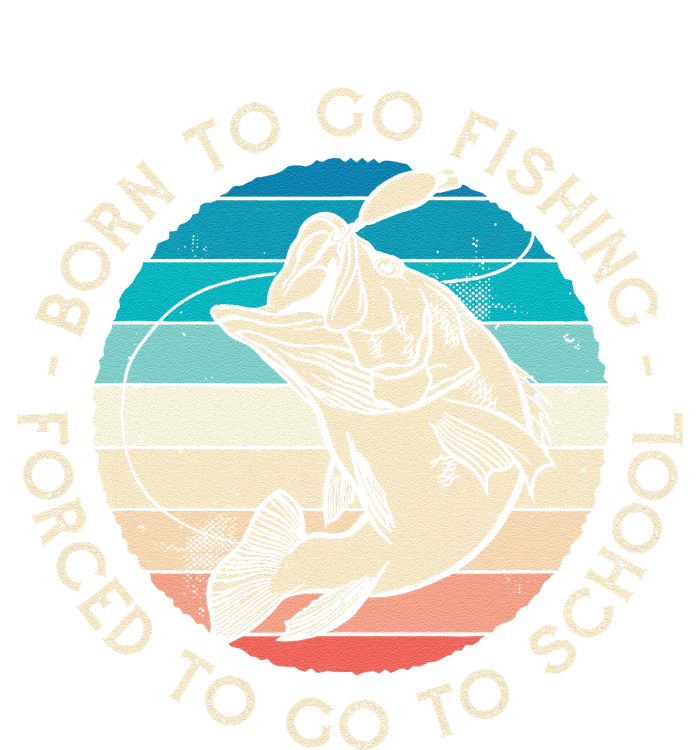 Born To Go Fishing Forced To Go To School Funny Fishing T-Shirt